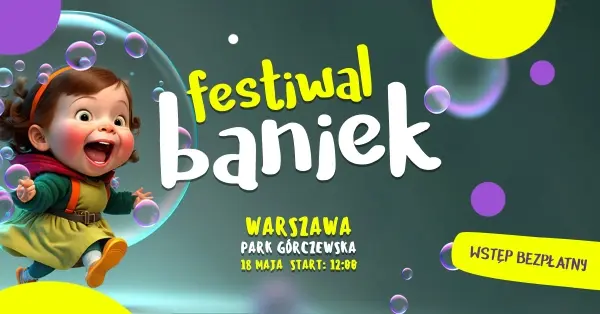 Festiwal Baniek | Mega zabawa dla dużych i małych w Warszawie