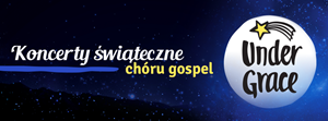 Koncert świąteczny - Chór gospel UnderGrace