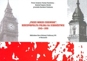 "Przez Morze Czerwone. Rzeczpospolita Polska na Uchodźstwie 1945–1990" monumentalna wystawa IPN 