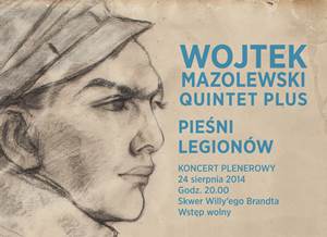 KONCERT - Wojtek Mazolewski Quintet Plus "PIEŚNI LEGIONÓW"