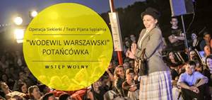 Operacja Siekierki - "Wodewil Warszawski" - TEATR PIJANA SYPIALNIA