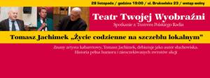 Teatr Twojej Wyobraźni: Tomasz Jachimek "Życie codzienne na szczeblu lokalnym"