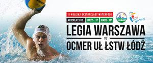 LEGIA WARSZAWA - OCMER ŁSTW UŁ Łódź - III Kolejka Ekstraklasy Waterpolo