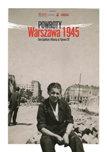 POWROTY. Warszawa 1945 - POKAZY FILMÓW DOKUMENTALNYCH i DEBATA