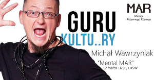 Guru Kultu...ry; Michał Wawrzyniak "Mental Mar"