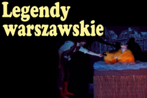 Legendy warszawskie - spektakl Teatru BAZA
