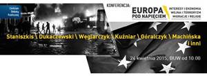 KonferencjaCE2015: Europa pod napięciem. Interesy i ekonomia - Wojna i terroryzm - Migracje i religie