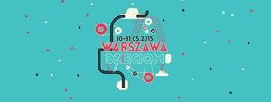 Warszawa Dzieciom - V Festiwal Edukacji Kulturalnej, II Warszawski Dzień Energii
