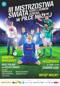 Mecz Polska vs Reszta Świata i koncert MARGARET w ramach III Mistrzostw Świata Dzieci z Domów Dziecka w Piłce Nożnej