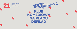 Klub Komediowy prezentuje: Musical improwizowany na Placu Defilad
