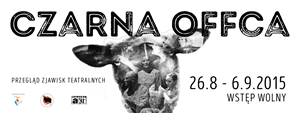 Czarna Offca 2015 - ósma edycja przeglądu zjawisk teatralnych