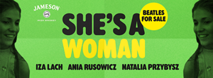 SHE'S A WOMAN vol. 2 // Beatles For Sale feat. Iza Lach, Natalia Przybysz i Ania Rusowicz na Placu Defilad