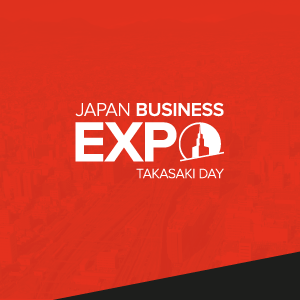 Japan Business Expo – Takasaki Day