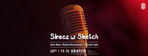 Skecz w Sketch - One Man: Rafal Rutkowski + Small Talk