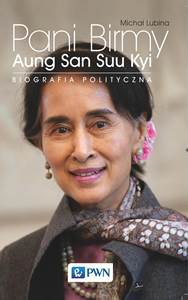 "Pani Birmy. Biografia polityczna Aung San Suu Kyi" - spotkanie z autorem