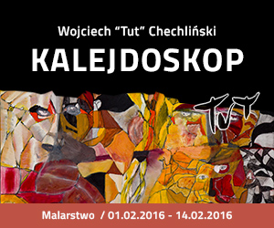 KALEJDOSKOP - Wystawa malarstwa Wojciecha Tut Chechlińskiego