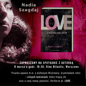 Spotkanie z Nadią Szagdaj, autorką "Love" otaz trylogii "Kroniki Klary Schulz"
