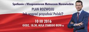 Spotkanie z Wicepremierem Mateuszem Morawieckim: "Plan rozwoju. Jak wygrać przyszłość Polski?"