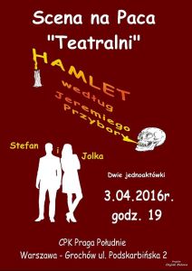 "Hamlet wg Jeremiego Przybory" oraz "Jolka i Stefan".