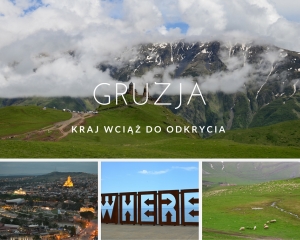Podróże z pasją i przygodą – Gruzja, kraj wciąż do odkrycia