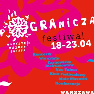 Darmowe wydarzenia w ramach Festiwalu "Wszystkie Mazurki Świata" PoGRAnicza