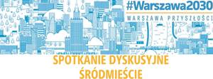 Śródmieście, spotkanie dyskusyjne #Warszawa2030
