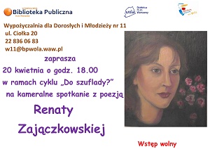 Do szuflady? - spotkanie z poezją Renaty Zajączkowskiej