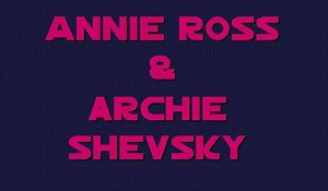 Annie Ross & Archie Shevsky