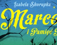 Spotkanie z Izabelą Skorupką autorką książki "Marcelina i Pamięć Przodków"