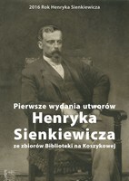 Pierwsze wydania utworów Henryka Sienkiewicza ze zbiorów Biblioteki na Koszykowej