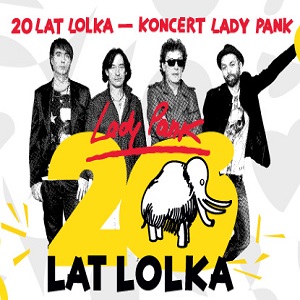 20 Lat Lolka - Urodzinowy Lolek Luzz Fest - koncert Lady Pank