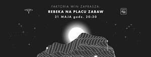 REBEKA na Placu Zabaw - Faktoria Win zaprasza na koncert