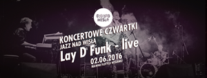 Koncertowe Czwartki: Lay D Funk - Live