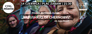 Plan Filmowy | Babushkas of Chernobyl