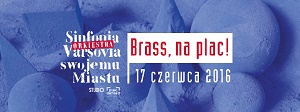 Brass, Na Plac! Sinfonia Varsovia swojemu miastu