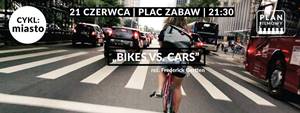 Plan Filmowy | Bikes vs. Cars