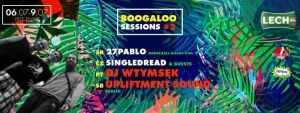 Boogaloo Sessions #2: Upliftment Sound (Berlin), DJ Wtymsęk, 27Pablo, Singledread