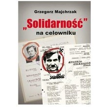 Solidarność na celowniku SB - Debata wokół książki.G.Majchrzaka