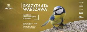 Skrzydlata Warszawa: Ornitologiczne Warsztaty Dla Dzieci