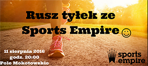 Rusz tyłek ze Sports Empire vol. 7! Otwarty trening biegowy