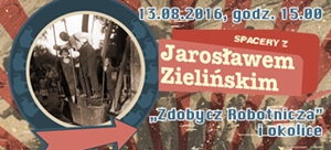 "Zdobycz robotnicza" i okolice - spacer z Jarosławem Zielińskim 