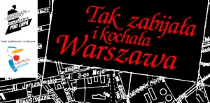Spacer kryminalny "Tak zabijała i kochała Warszawa"