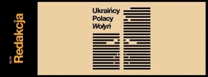Redakcja No. 1 – Ukraińcy, Polacy, „Wołyń”
