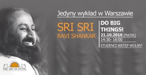 Do Big Things! spotkanie z Sri Sri Ravim Shankarem