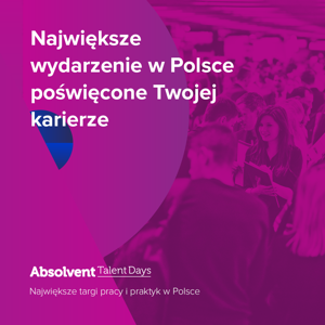 Absolvent Talent Days - największe targi pracy i praktyk w Polsce