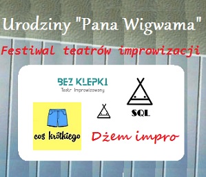 II.urodziny tatru "Pan Wigwam" - festiwal teatrów improwizacji