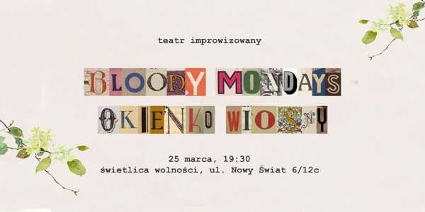 Bloody Mondays: Okienko wiosny - spektakl improwizowany