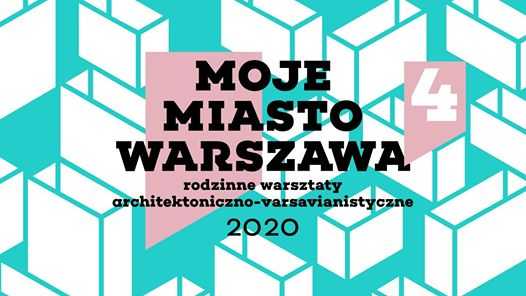 Moje Miasto Warszawa - rodzinne warsztaty architektoniczne