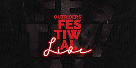 Outriders Festival LIVE