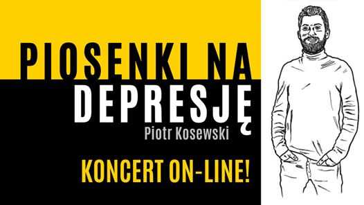 Koncert online! | "Piosenki na depresję" Piotr Kosewski